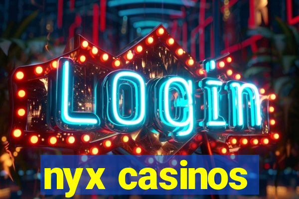 nyx casinos